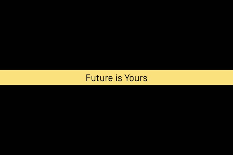 Future is yours