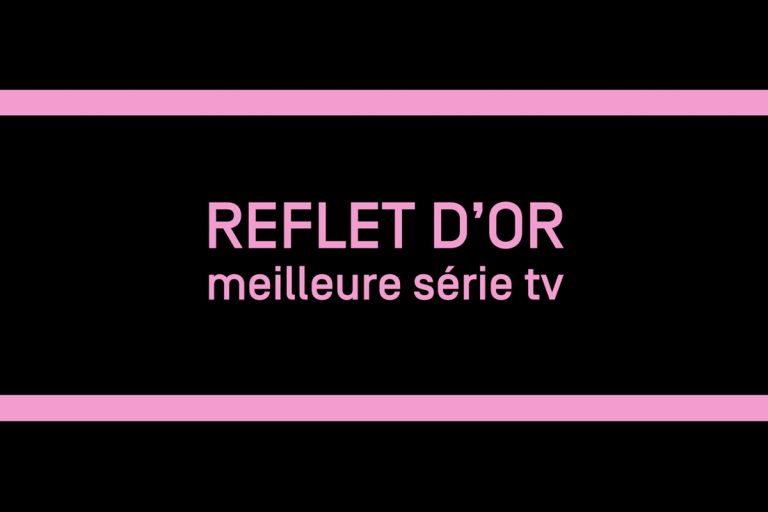 Reflet d’Or de la meilleure série tv | GIFF TV 2019